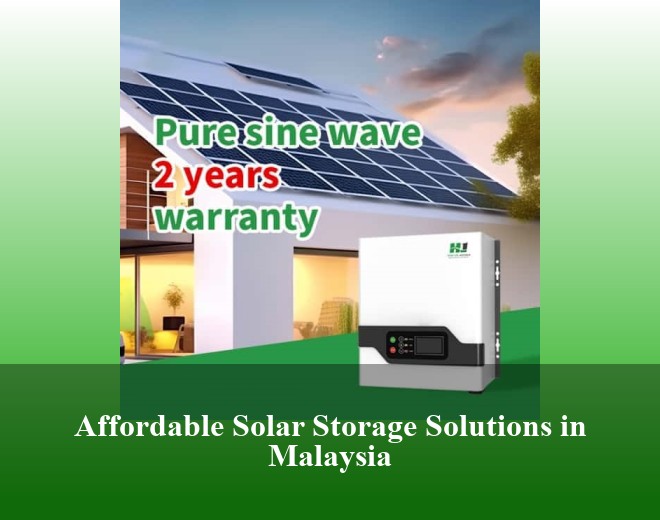 Affordable Solar Storage Solutions in Malaysia